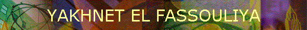 YAKHNET EL FASSOULIYA